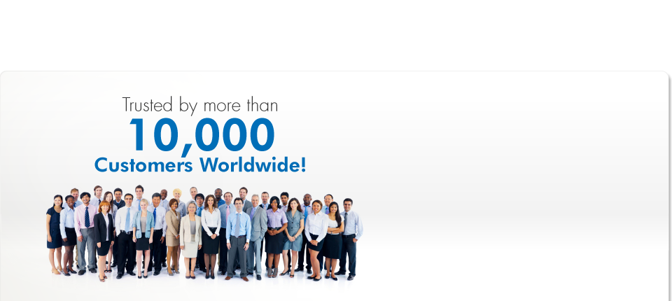 Trusted by more than 10,000 Customers Worldwide!